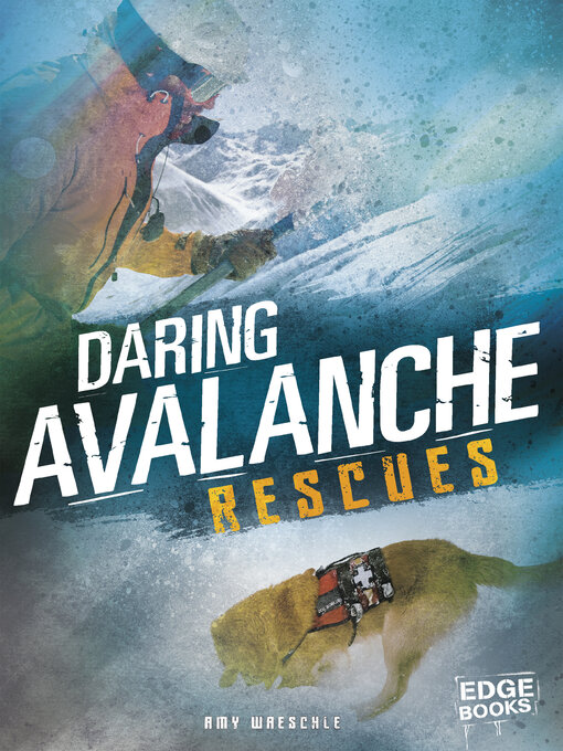 Title details for Daring Avalanche Rescues by Amy Waeschle - Available
